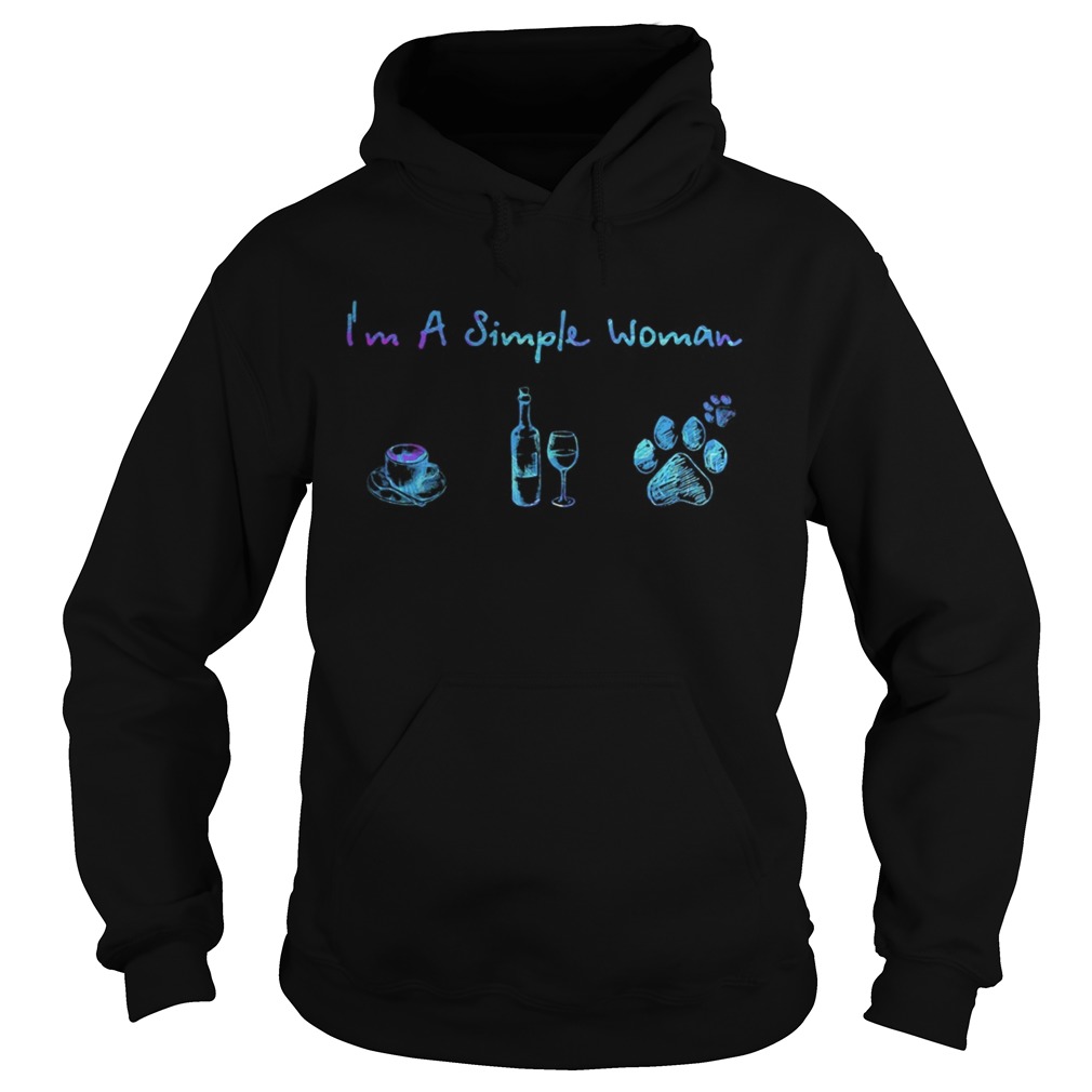 Im a simple woman coffee wine paws  Hoodie