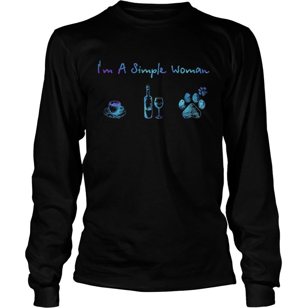 Im a simple woman coffee wine paws  Long Sleeve