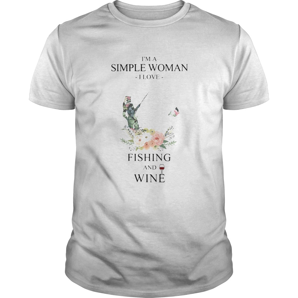 Im a simple woman i love fishing and wine flowers shirt