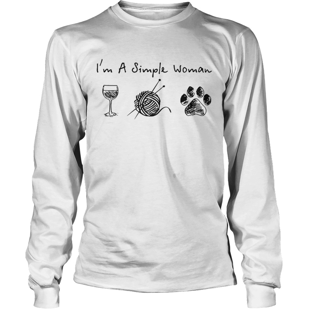 Im a simple woman wine quitting paw dogs  Long Sleeve