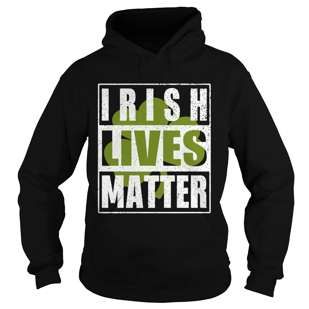 Irish Lives Matter  Hoodie