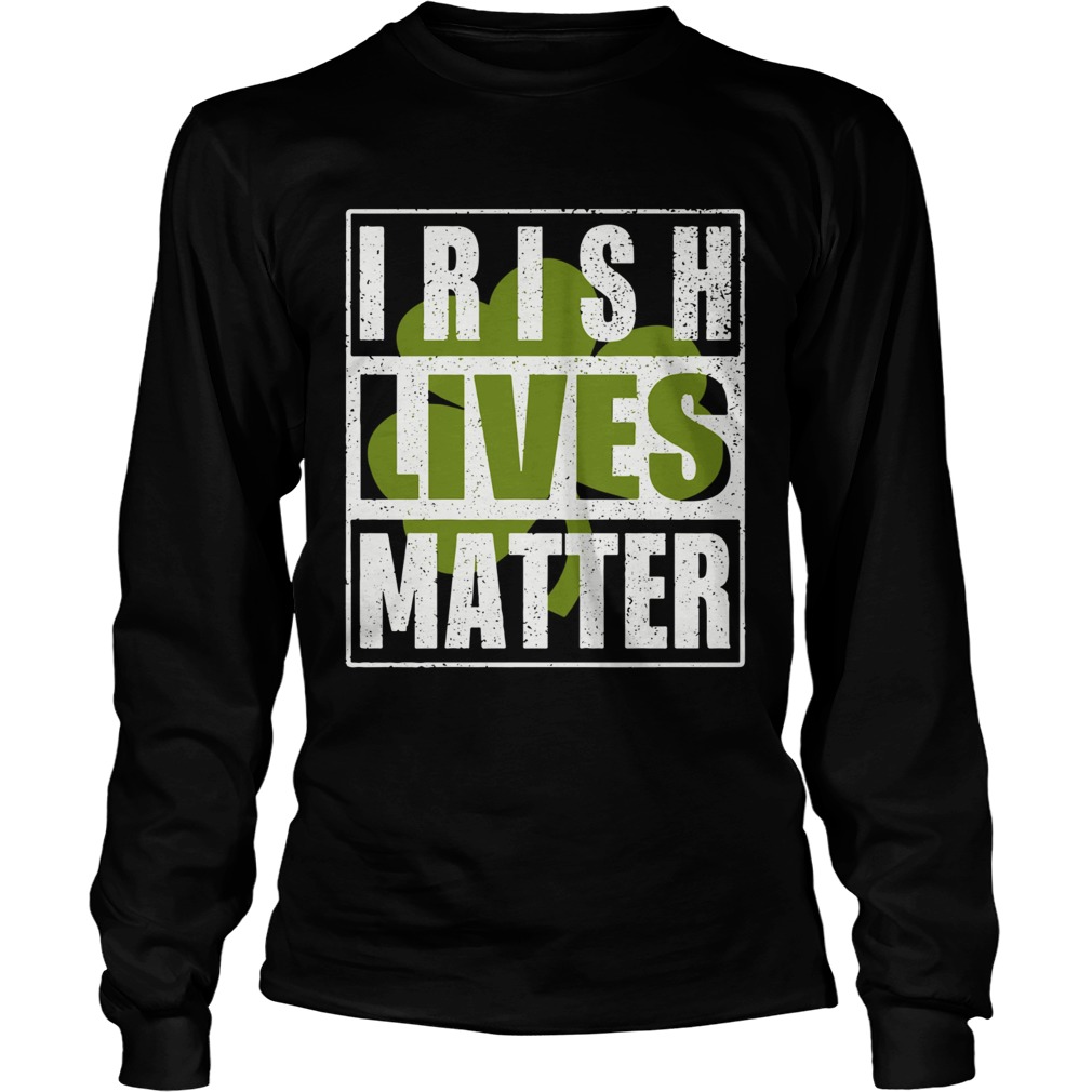 Irish Lives Matter  Long Sleeve