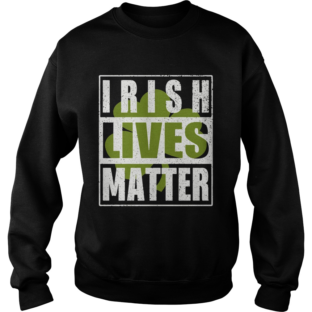 Irish Lives Matter  Sweatshirt