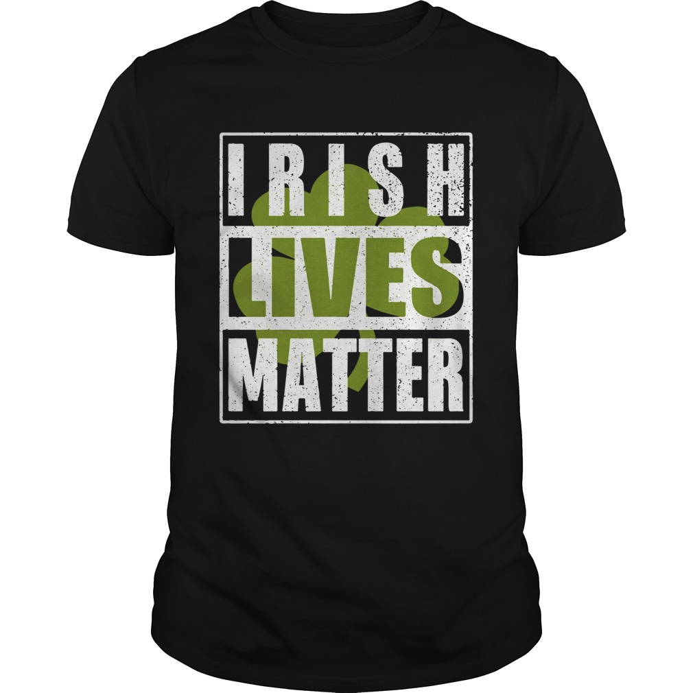 Irish Lives Matter  Unisex