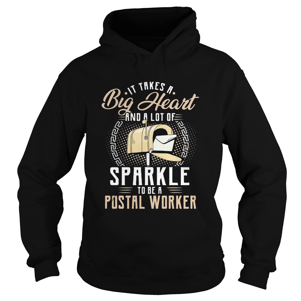 It Takes A Big Heart And a Lot Of Sparkle To Be A Postal Worker  Hoodie