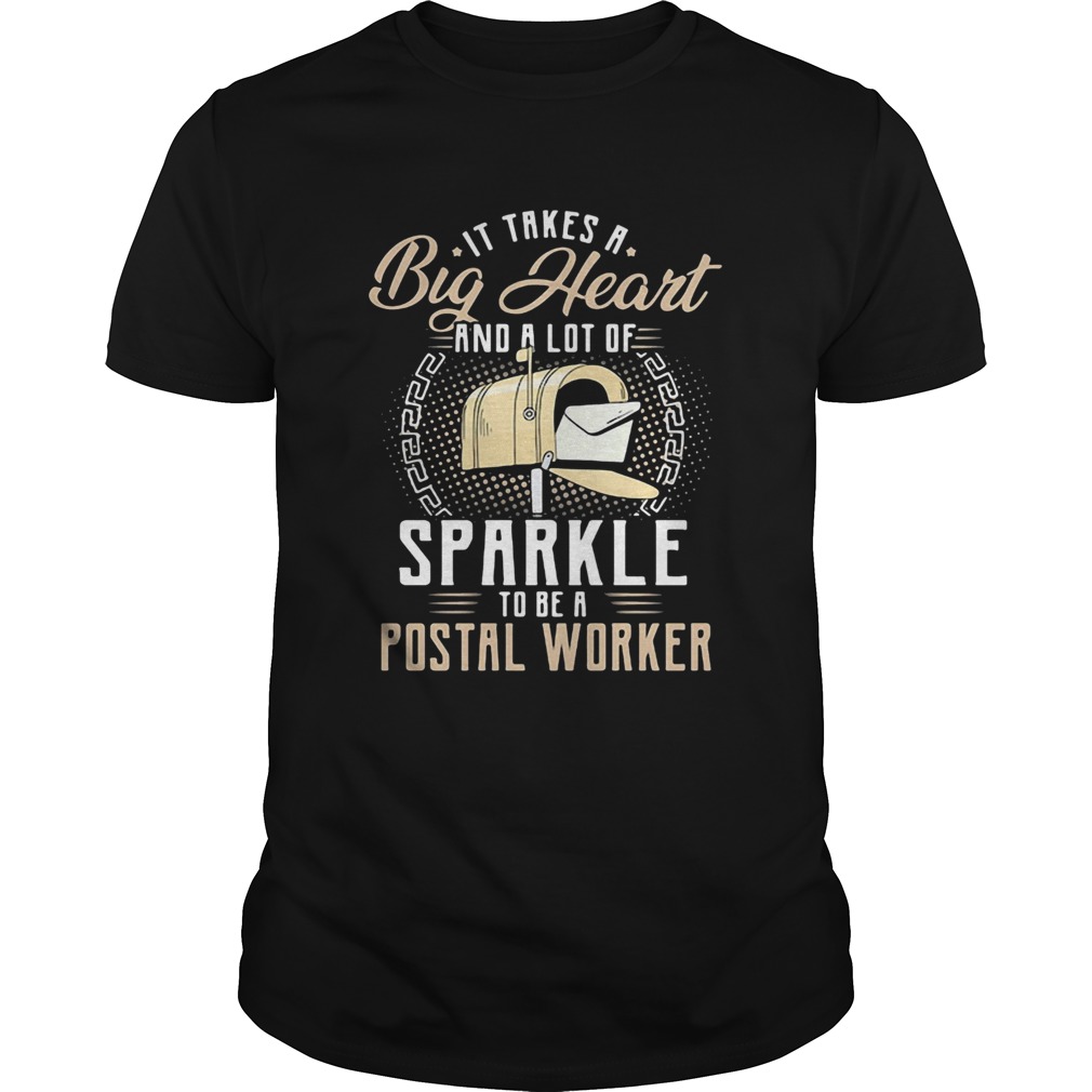 It Takes A Big Heart And a Lot Of Sparkle To Be A Postal Worker  Unisex