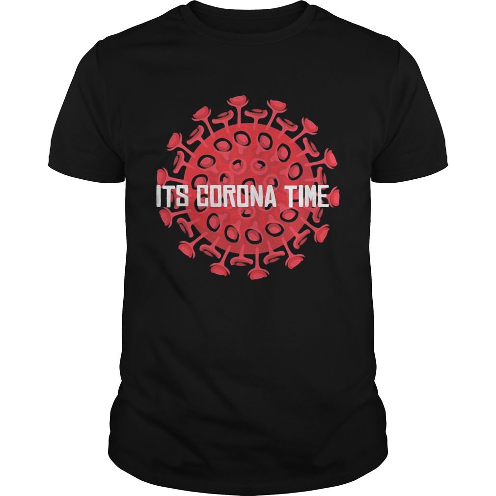 Its Corona Time shirt