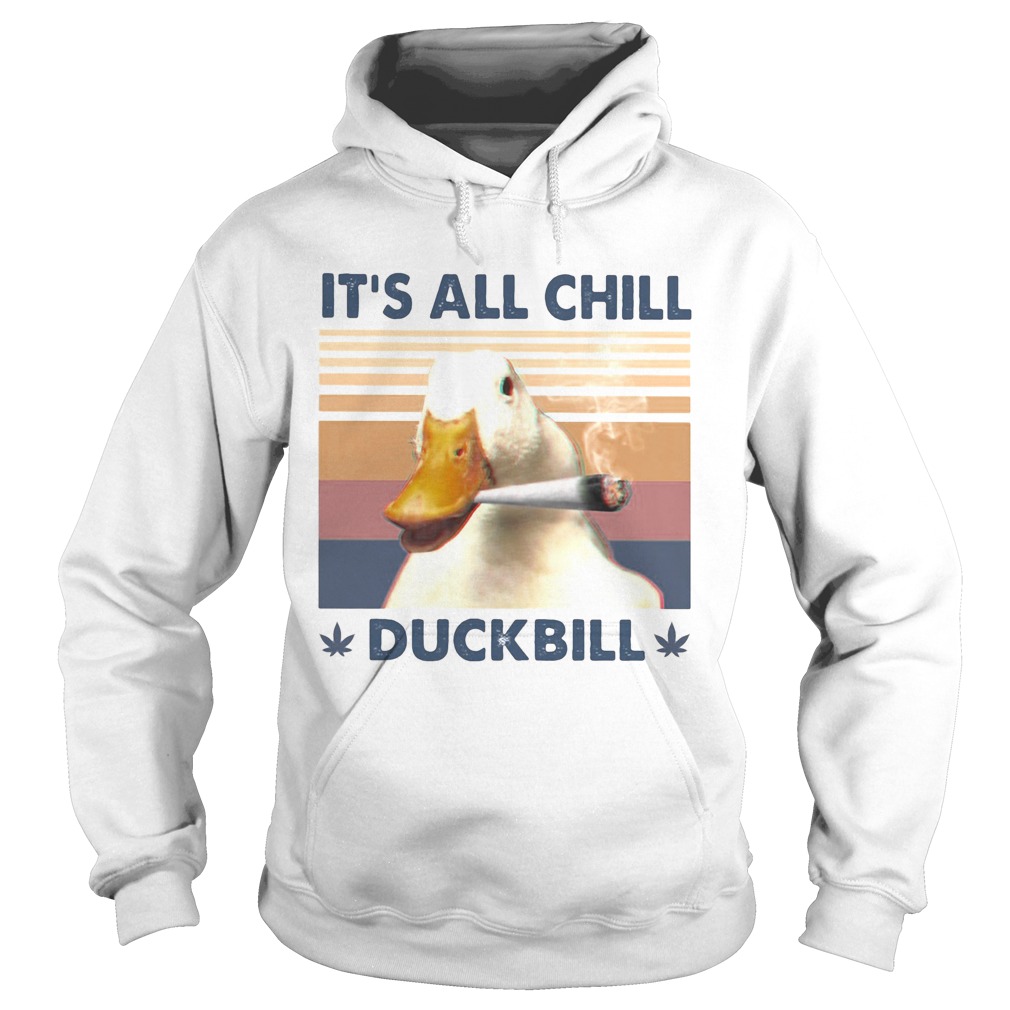 Its all chill duckbill smoke weed vintage retro  Hoodie