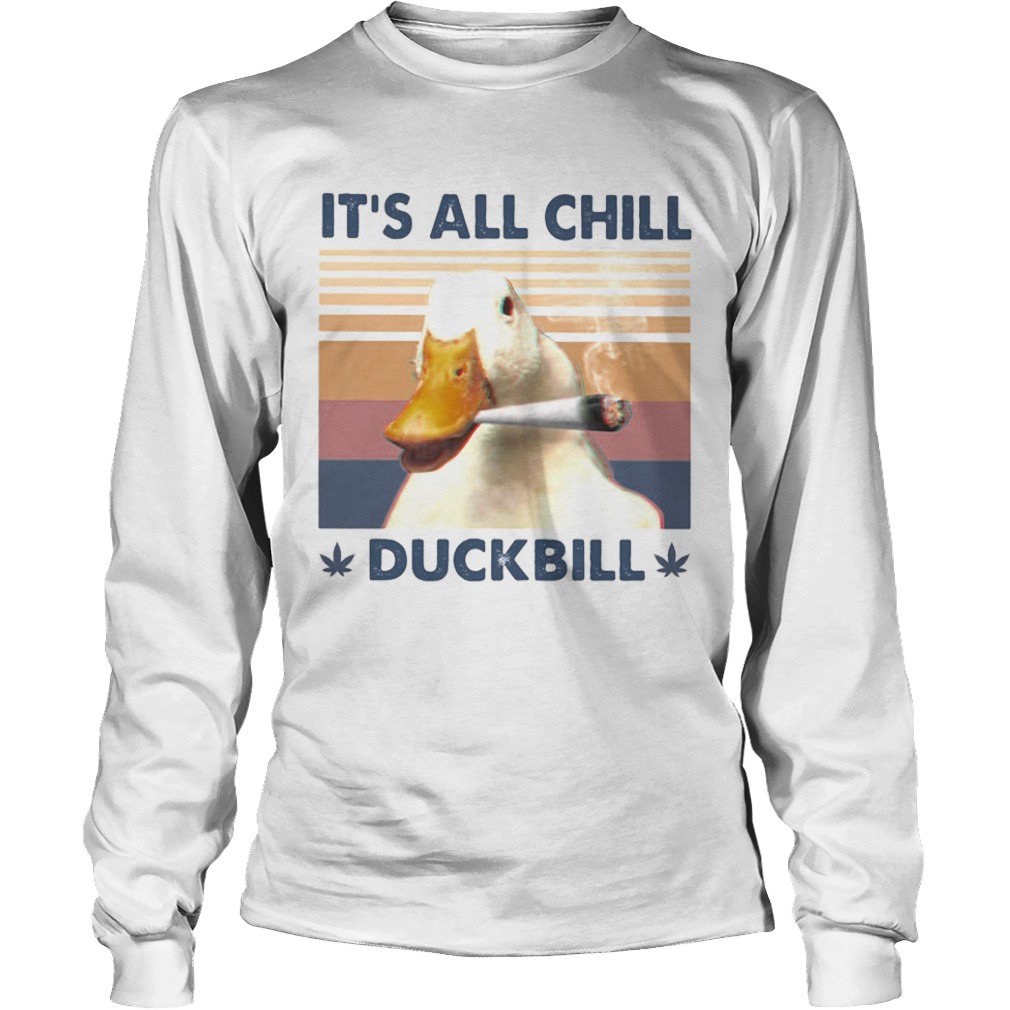 Its all chill duckbill smoke weed vintage retro  Long Sleeve