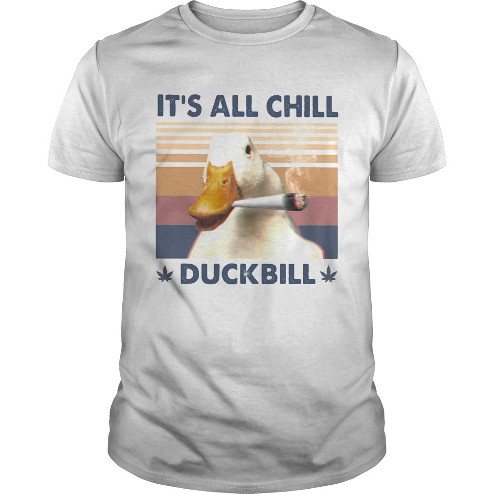 Its all chill duckbill smoke weed vintage retro  Unisex