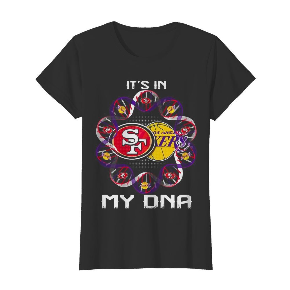 It’s in my dna san francisco 49ers and los angeles lakers  Classic Women's T-shirt