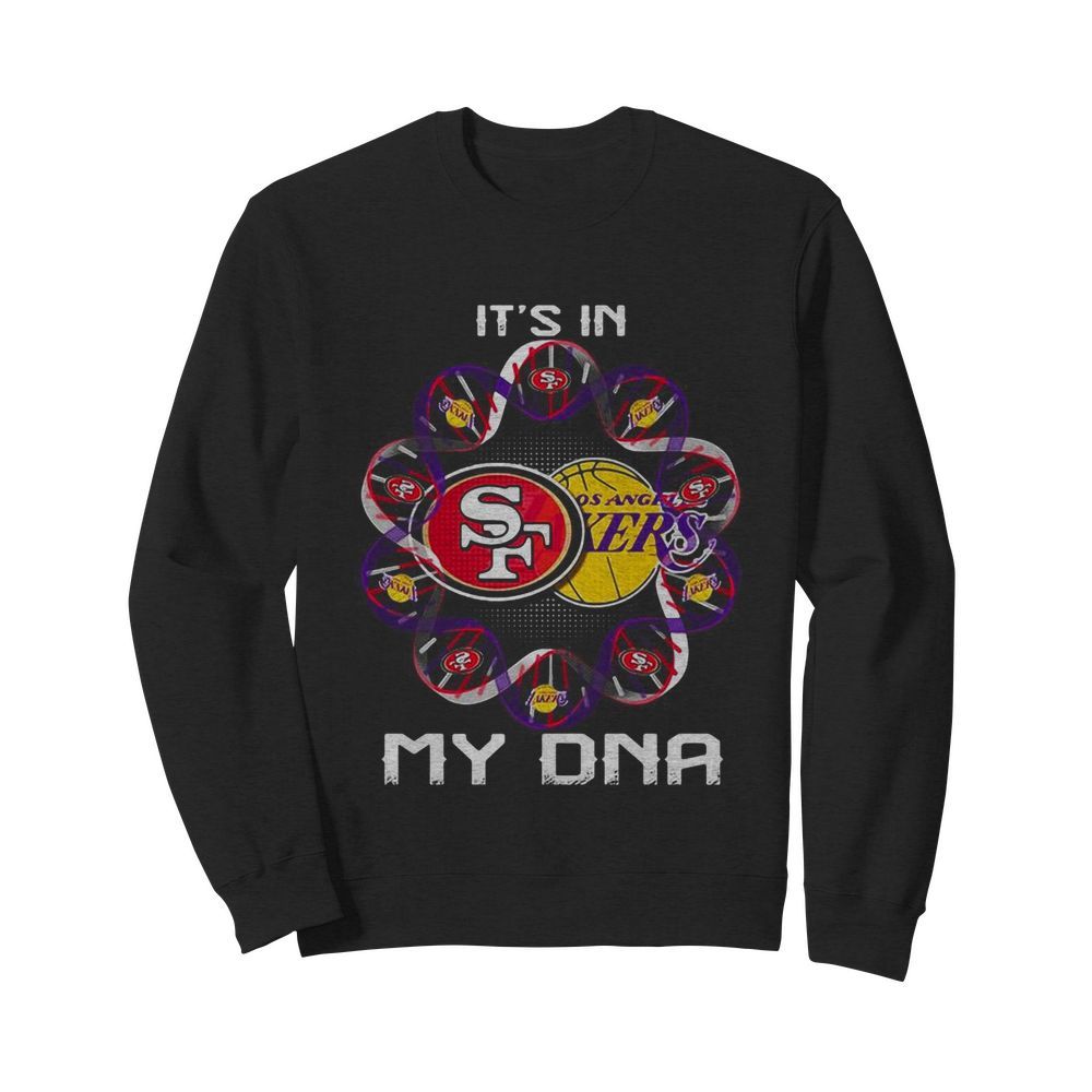 It’s in my dna san francisco 49ers and los angeles lakers  Unisex Sweatshirt