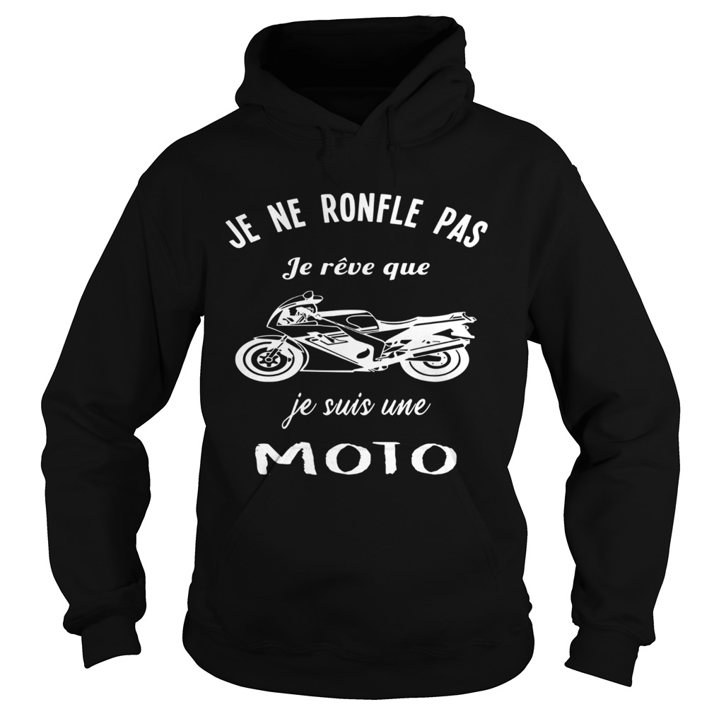 Je Ne Ronfle Pas Je Rve Que Je Suis Une Moto  Hoodie