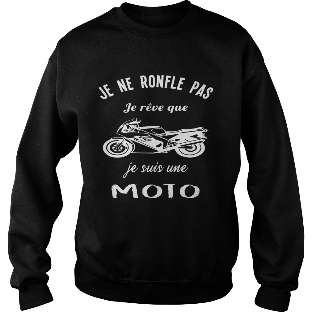 Je Ne Ronfle Pas Je Rve Que Je Suis Une Moto  Sweatshirt