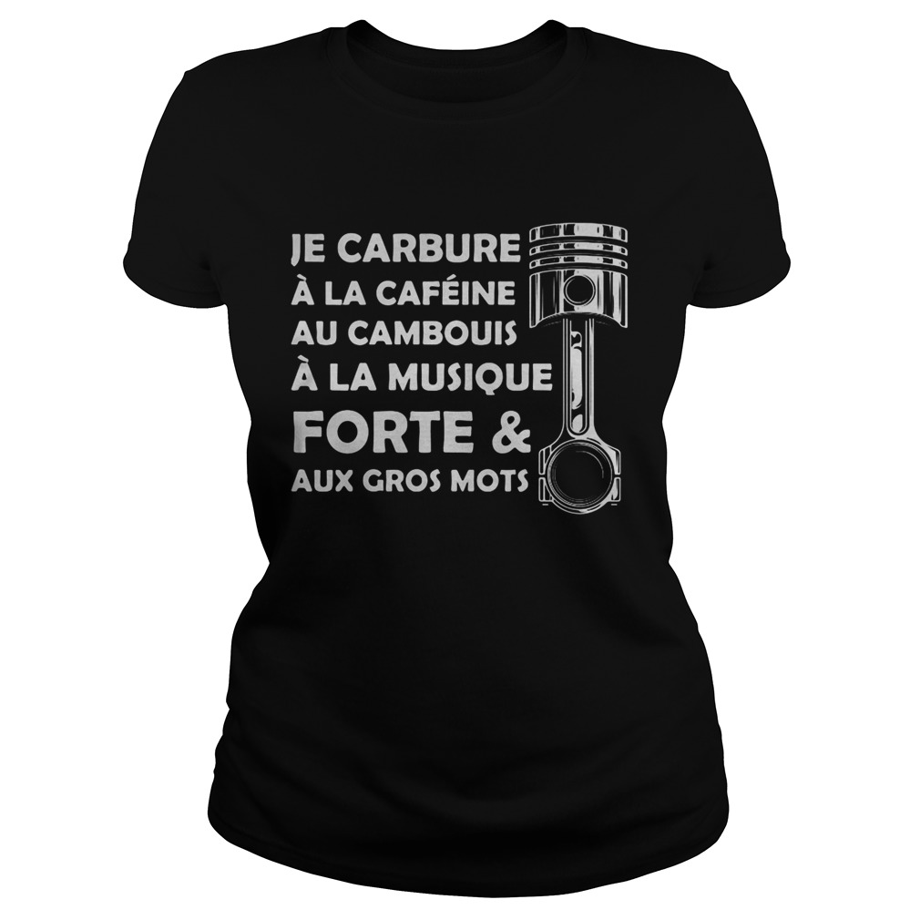 Je carbure a la cafeine au cambouis a la musique forte and aux gros mots  Classic Ladies