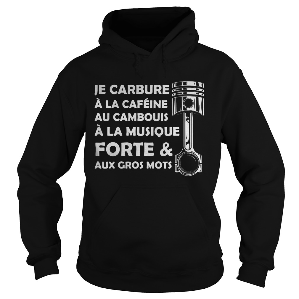 Je carbure a la cafeine au cambouis a la musique forte and aux gros mots  Hoodie