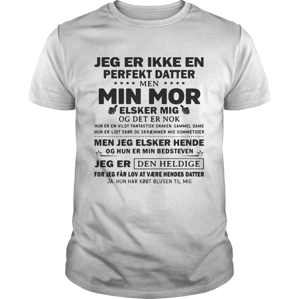 Jeg er ikke en perfekt datter min mor elsker mig jeg er den heldige shirt