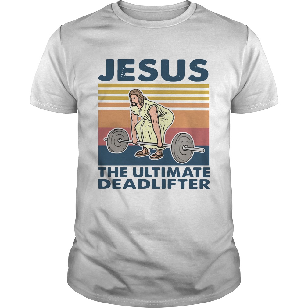 Jesus The Ultimate Deadlifter Vintage shirt