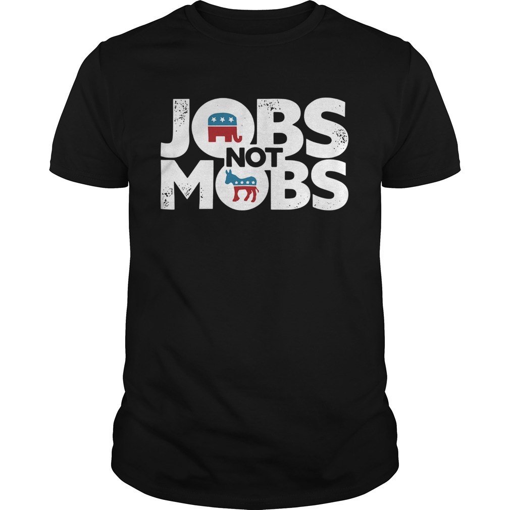 Jobs Not Mobs shirt