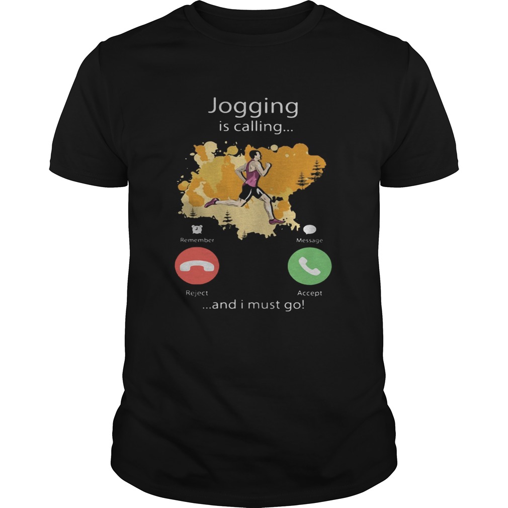 Jogging Is Calling And I Must Go shirt