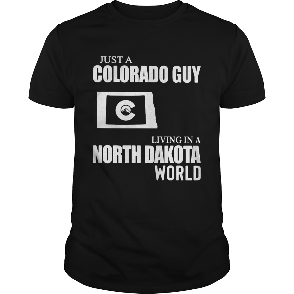 Just A Colorado Guy Living In A North Dakota World Map shirt