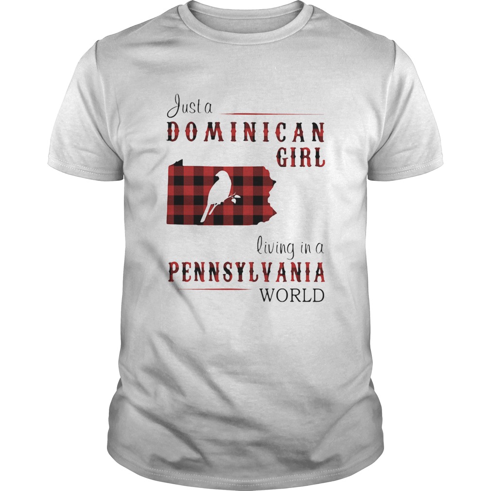 Just A Dominican Girl Living In A Pennsylvania World Map shirt