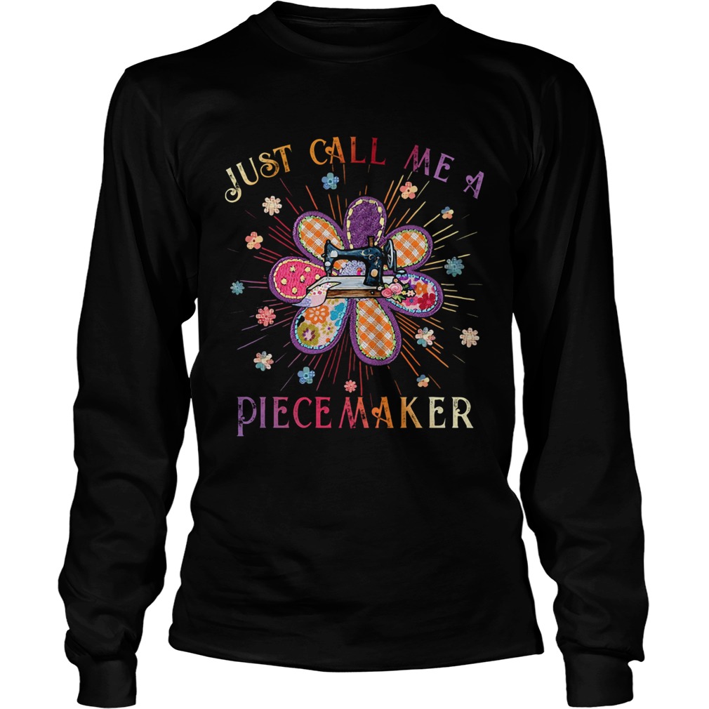 Just Call Me A Piecemaker Quilting  Long Sleeve