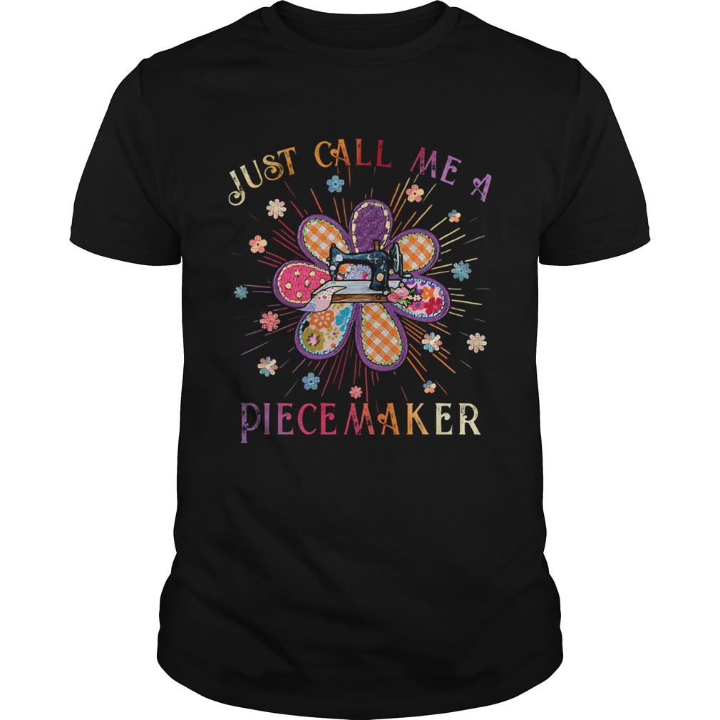 Just Call Me A Piecemaker Quilting  Unisex