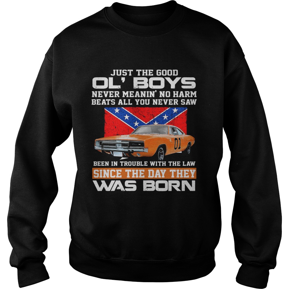 Just The Good Ol Boys Never Meanin No Harm Beats All You Never Saw Been In Trouble With The Law S Sweatshirt