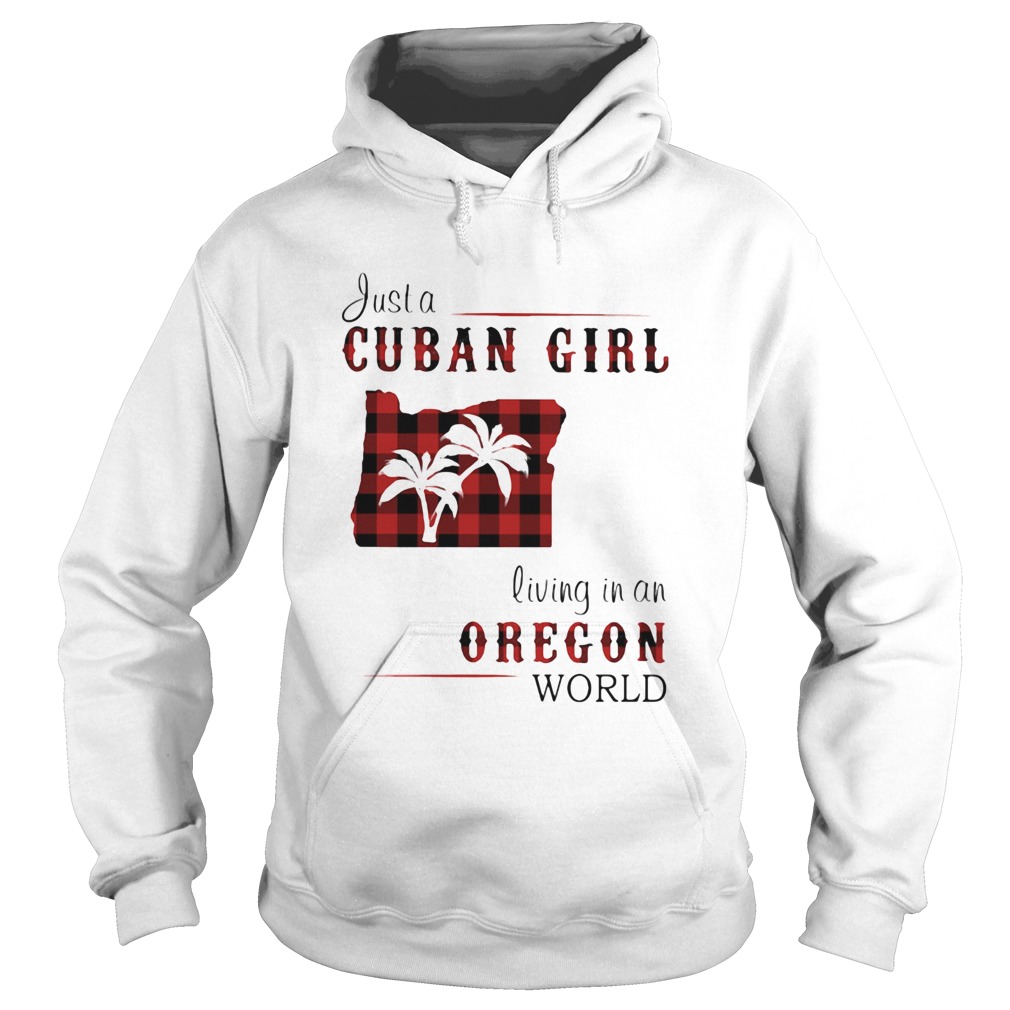 Just a cuban girl living in an oregon world  Hoodie