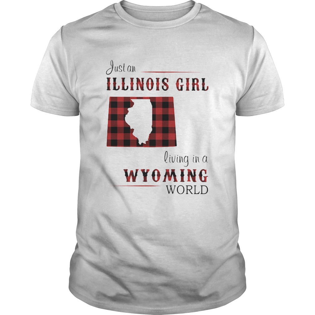 Just an ILLINOIS GIRL living in a WYOMING world Map shirt