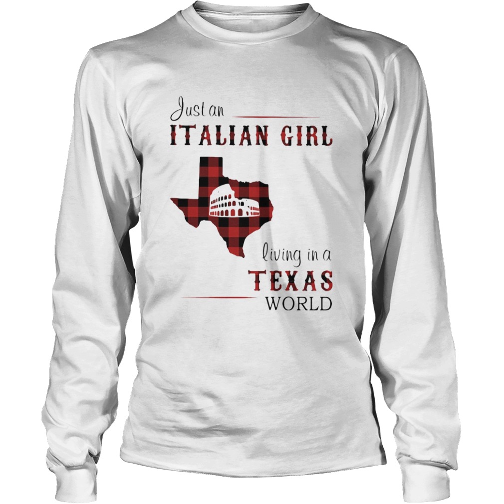 Just an Italian girl living in a Texas world  Long Sleeve