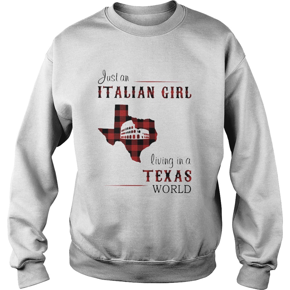 Just an Italian girl living in a Texas world  Sweatshirt