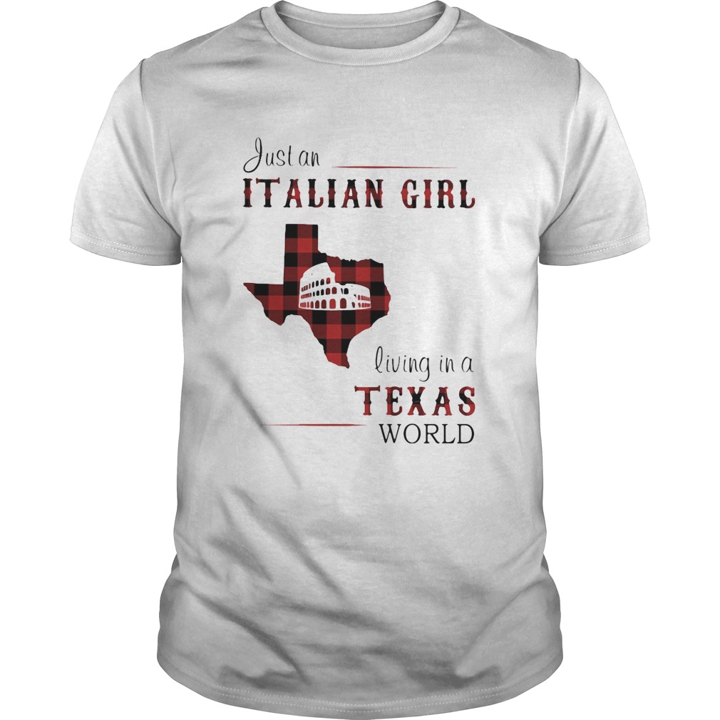 Just an Italian girl living in a Texas world  Unisex