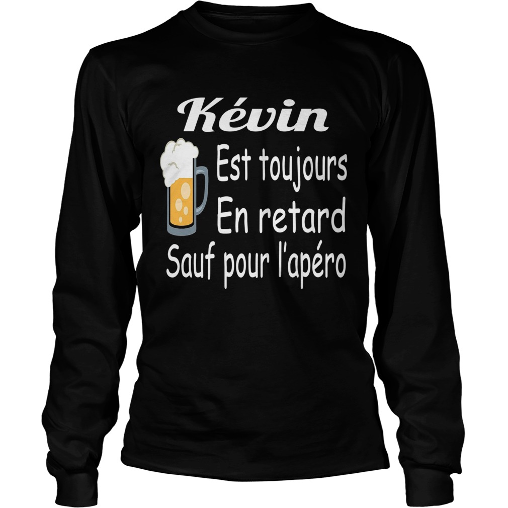 Kevin Est Toujours En Retard Sauf Pour Lapro  Long Sleeve