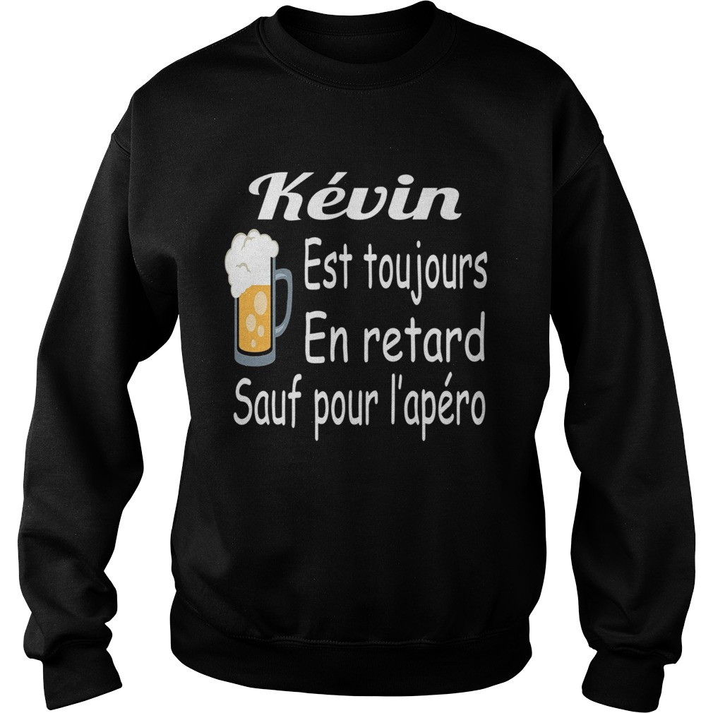 Kevin Est Toujours En Retard Sauf Pour Lapro  Sweatshirt