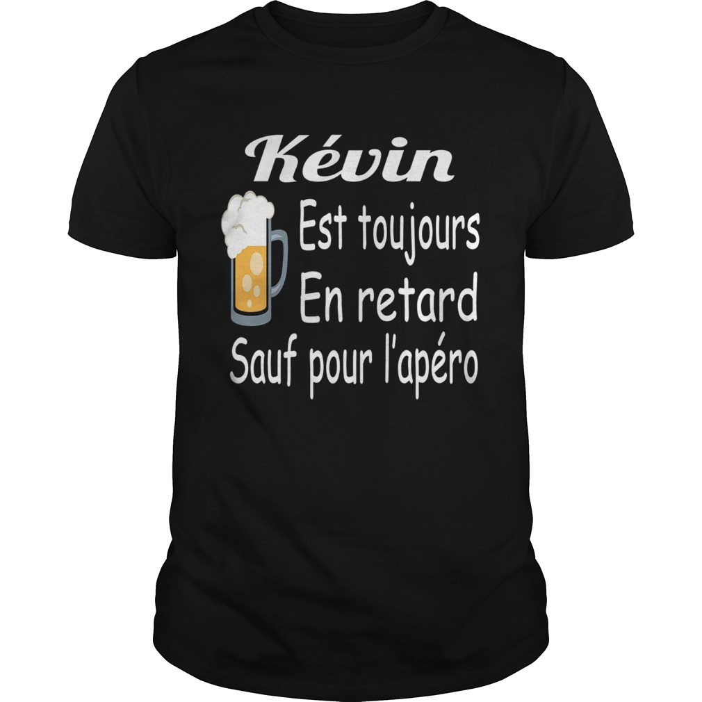 Kevin Est Toujours En Retard Sauf Pour Lapro  Unisex