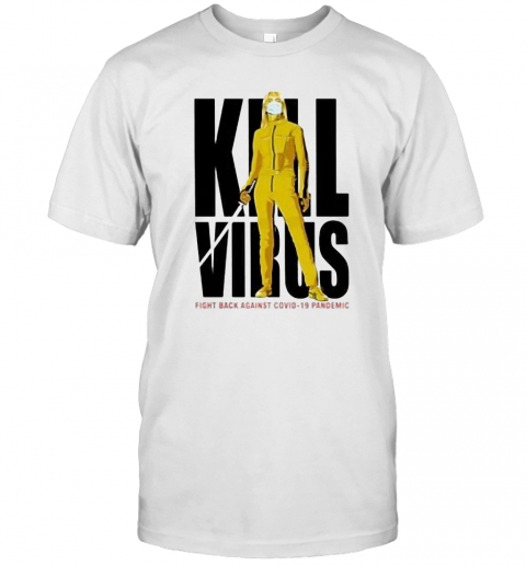 Kill Virus Fight Back Against Covid 19 Pademic T-Shirt