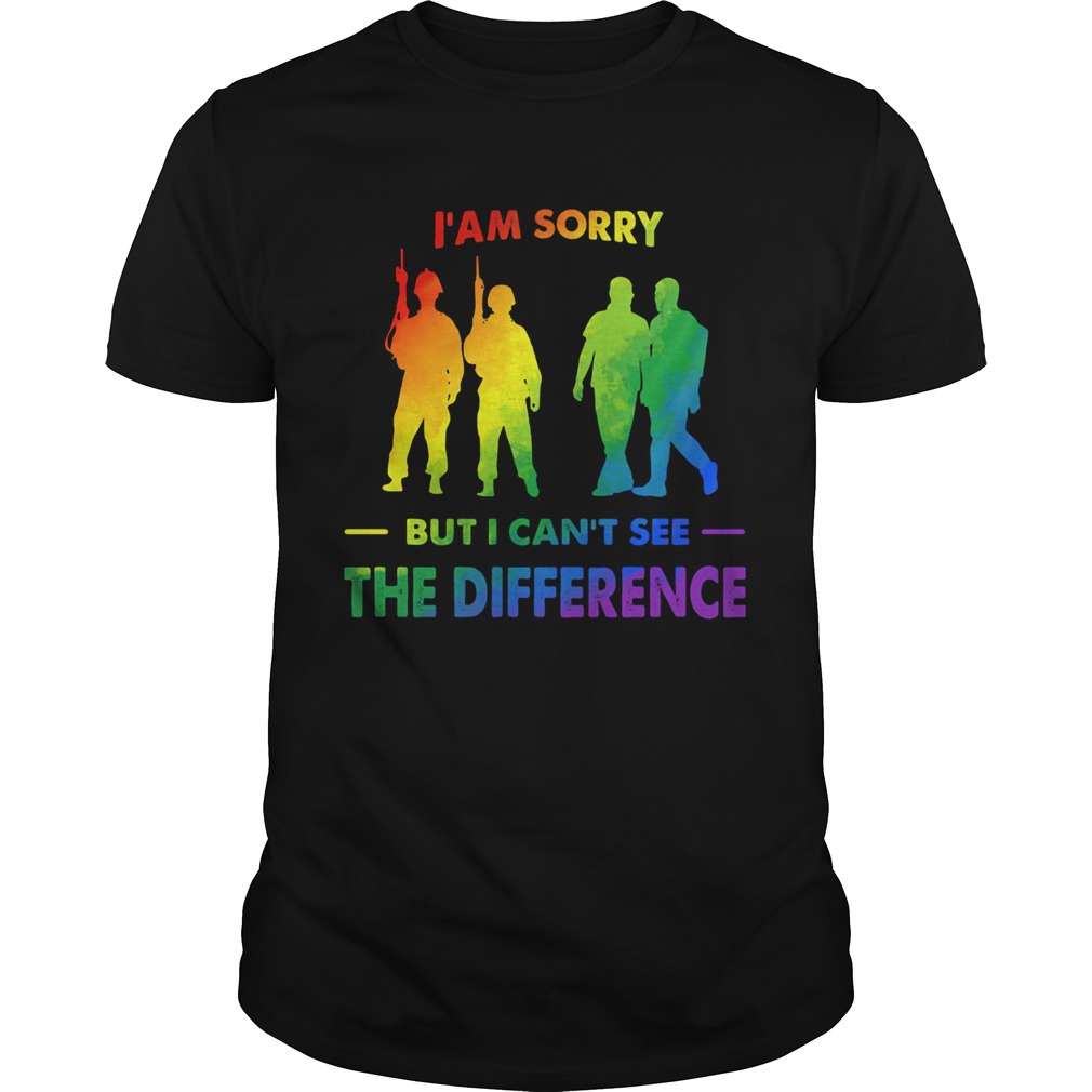 LGBT I am sorry but I cant see the difference shirt