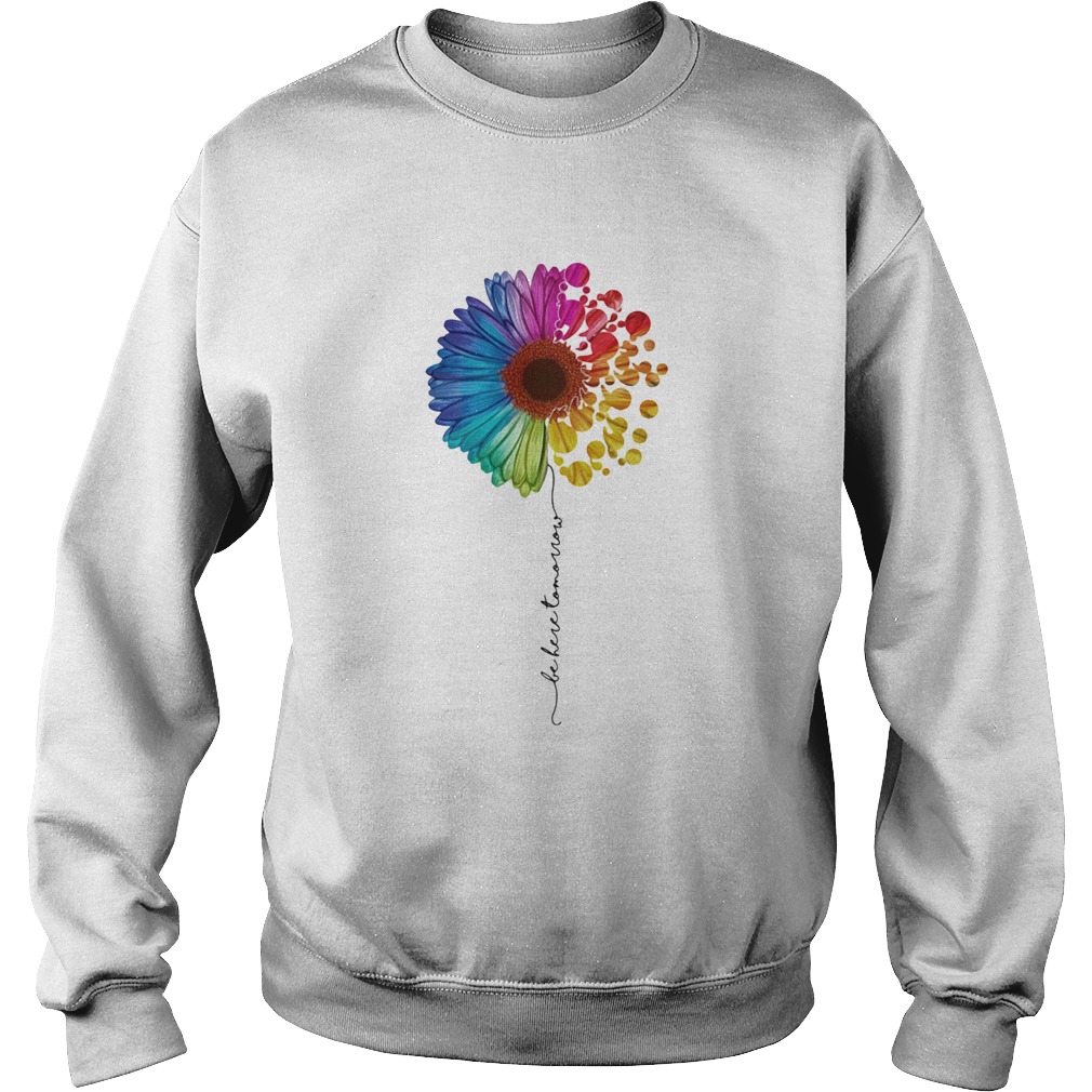 LGBT flower be here tomorrow  Sweatshirt