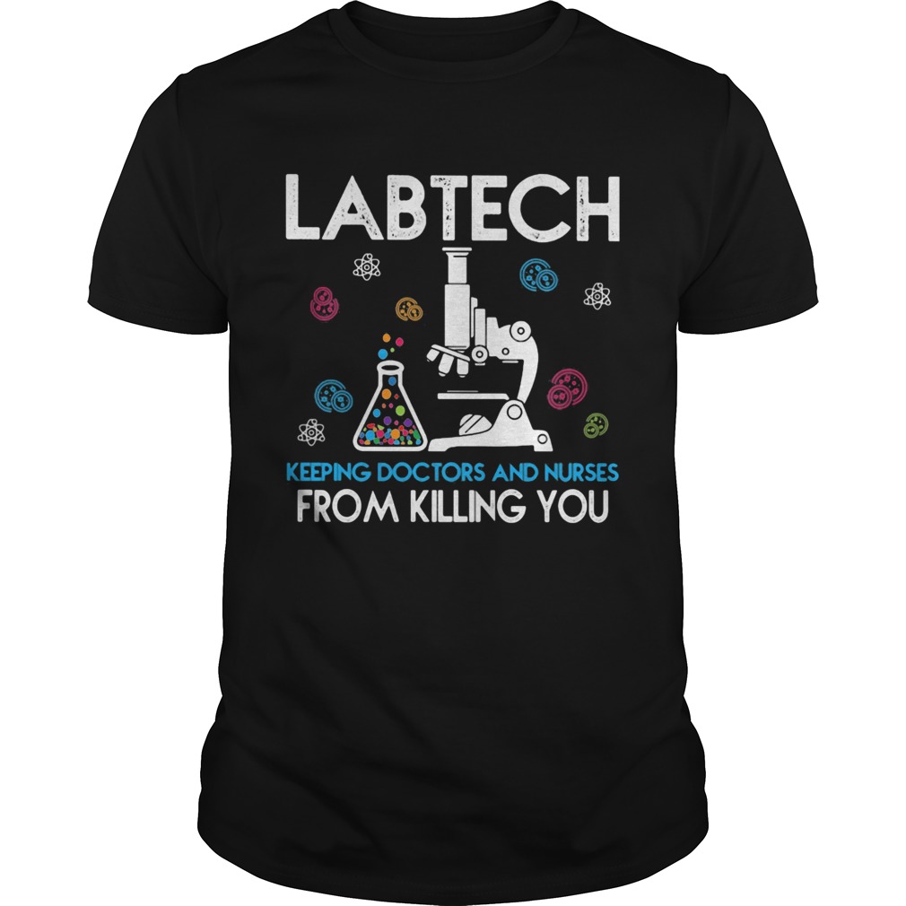 Labtech Keeping Doctor And Nurses From Killing You Microscope Test Tube shirt