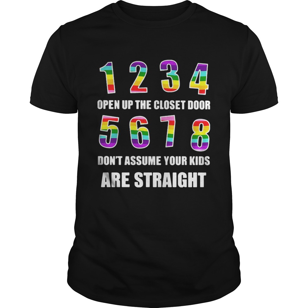 Lgbt open up the closet door dont assume your kids are straight shirt