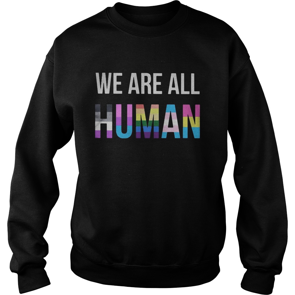 Lgbt we are all human black lives matter  Sweatshirt