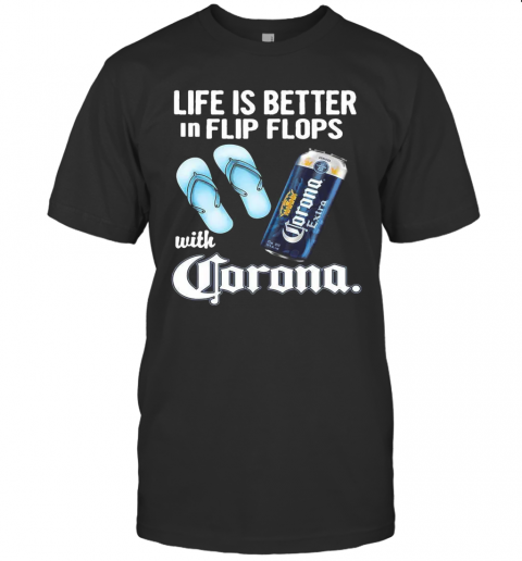 Life Is Better In Flip Flops With Crorono T-Shirt