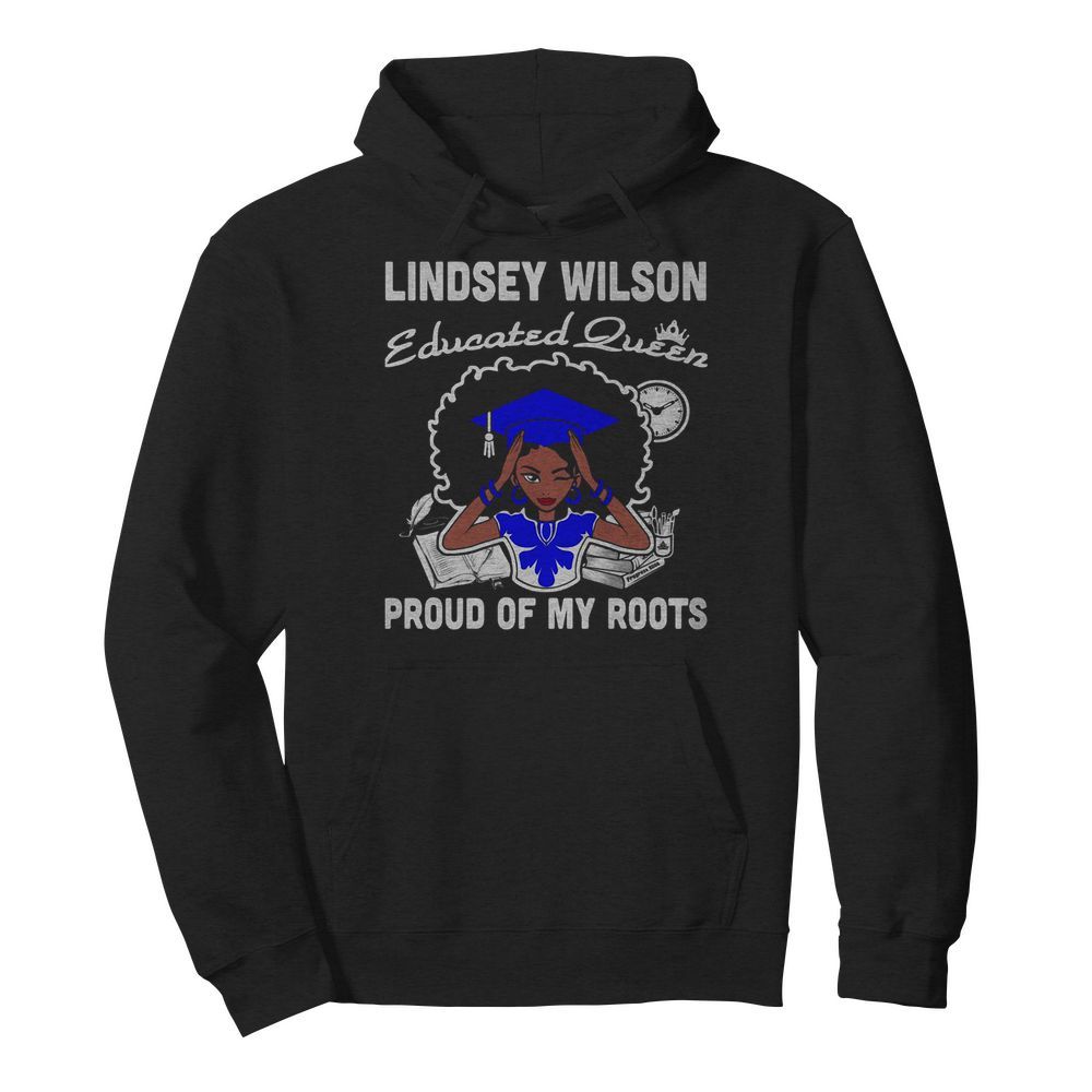 Lindsey wilson educated queen proud of my roots  Unisex Hoodie