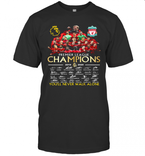 Liverpool Football Club Premier League Champions 2019 2020 You'Ll Never Walk Alone Signatures T-Shirt