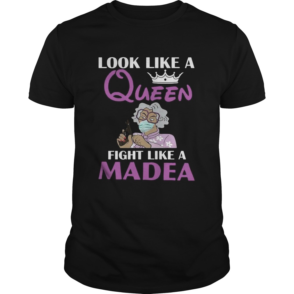 Look Like A Queen Flight Like A Madea shirt