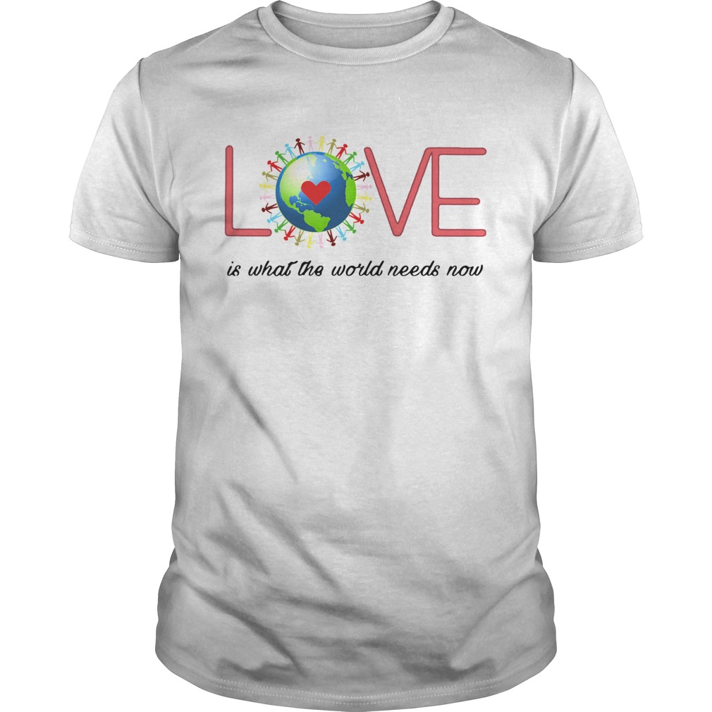 Love Together World Is What The World Need Now shirt