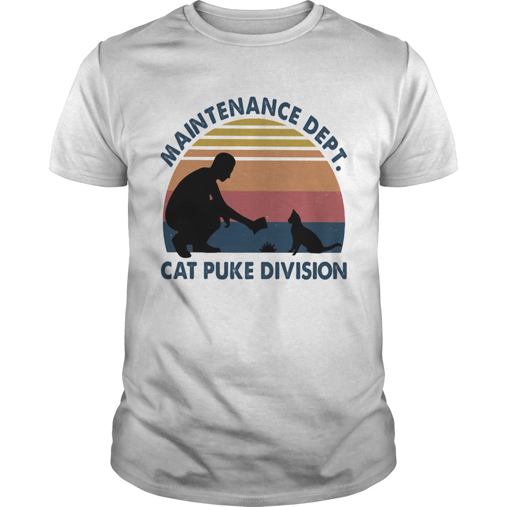 Maintenance Dept Cat Puke Division People Vintage Retro shirt