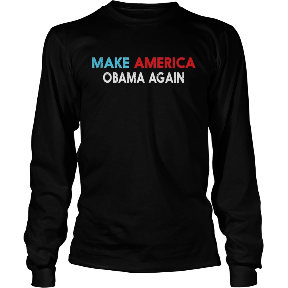 Make america obama again  Long Sleeve